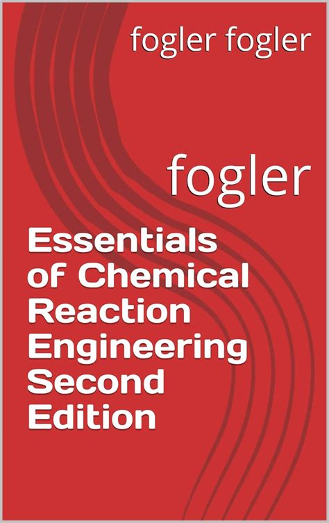 Essentials of Chemical Reaction Engineering Second Edition: fogler ...