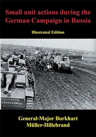 Small Unit Actions During The German Campaign In Russia [Illustrated ...