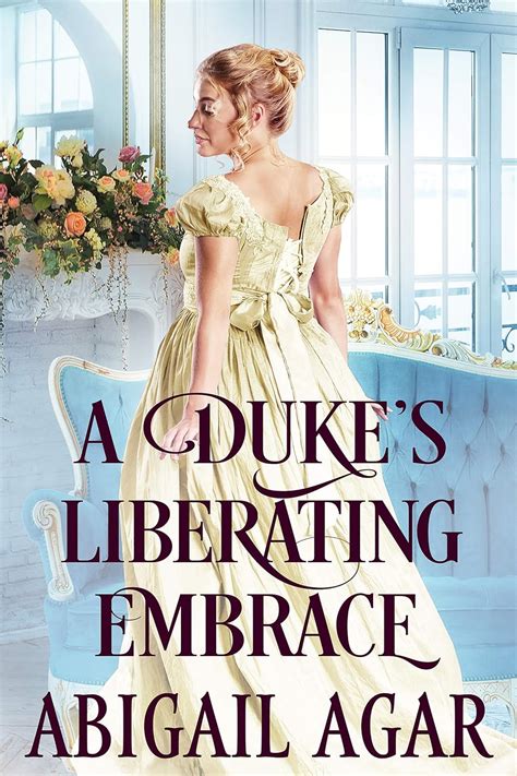 A Duke's Liberating Embrace: A Historical Regency Romance Book (Noble ...