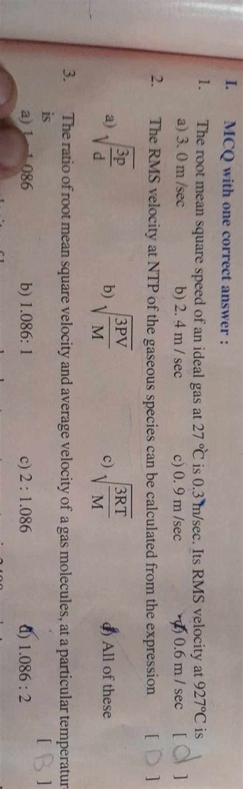 MCQ with one correct answer : 1. The root mean square speed of an ideal g..