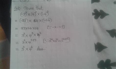 (-3)³ × (4)³ × (-4)³ simplify and write in the exponential form ...