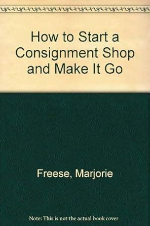 Buy How to Start a Consignment Shop and Make It Go Book Online at Low ...
