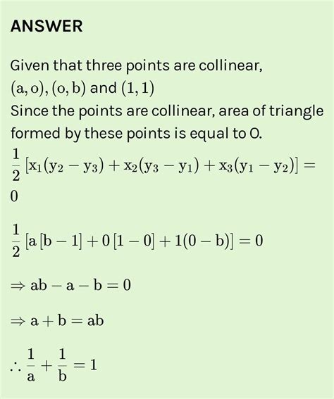 If the points (a, 0), (0, b) and (1, 1) are collinear, then 1/a + 1/b ...
