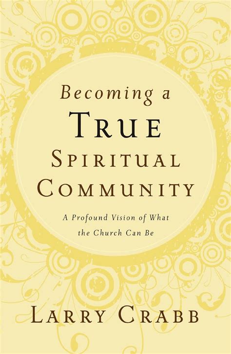 Becoming a True Spiritual Community: A Profound Vision of What the ...