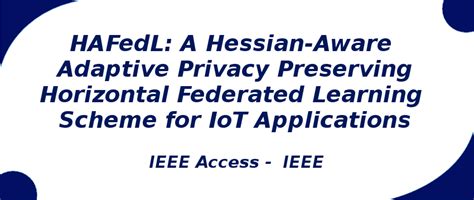 HAFedL: A Hessian-Aware Adaptive Privacy Preserving | S-Logix