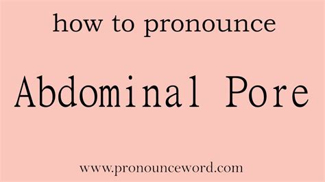 Abdominal Pore. How to pronounce the word Abdominal Pore in english ...