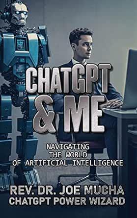 ChatGPT and Me: Navigating the World of Artificial Intelligence eBook ...