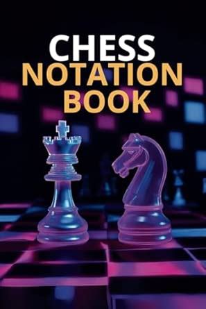 Buy Chess Notation Book: 126 Game Pages with 99 Moves; Extra-Pages with ...