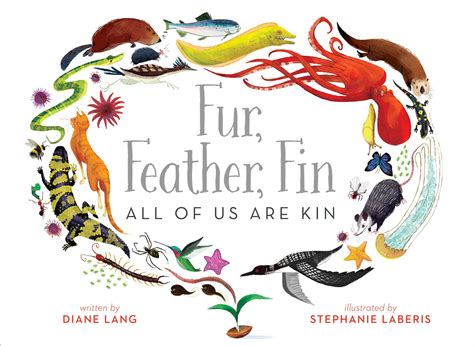 Fur, Feather, Fin—All of Us Are Kin | Book by Diane Lang, Stephanie ...