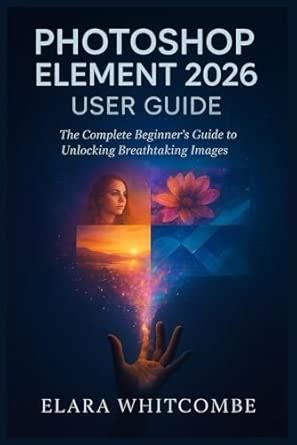 Buy Photoshop Element 2026 User Guide (English): The Complete Beginner ...