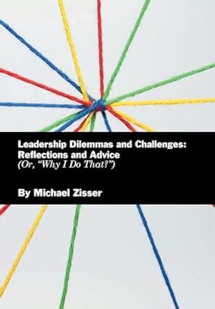 Buy Leadership Dilemmas and Challenges: Reflections and Advice: Or ...