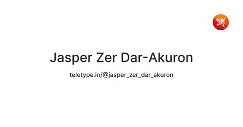 Jasper Zer Dar-Akuron — Teletype