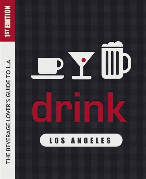 Drink: Los Angeles: The Drink Lover's Guide to L.A. eBook : Bates ...