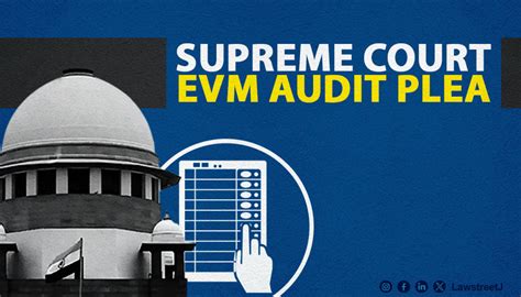 Supreme Court Rejects EVM Source Code Audit Plea Citing Hacking ...