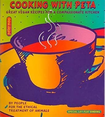 Buy Cooking with PETA: Great Vegan Recipes for a Compassionate Kitchen ...