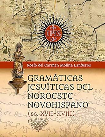 Gramáticas Jesuíticas del Noroeste Novohispano (Siglos XVII-XVIII ...