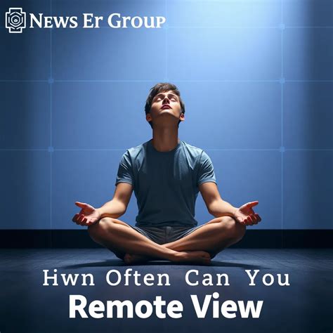 How Often Can You Remote View? Find the Ideal Frequency : MysteryLores