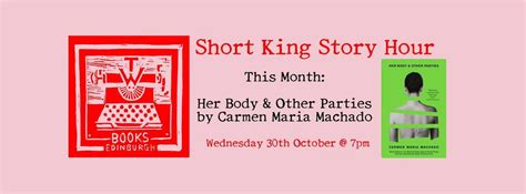 Short King Story Hour: Her Body & Other Parties by Carmen Maria Machado ...