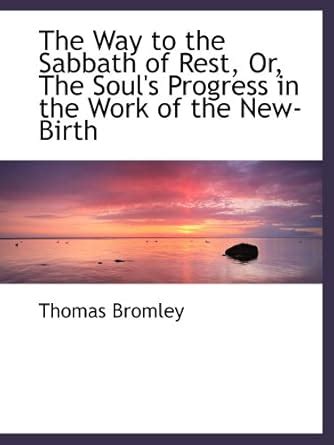 The Way to the Sabbath of Rest, Or, The Soul's Progress in the Work of ...