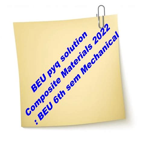 BEU pyq solution Composite Materials 2022 : BEU 6th sem Mechanical
