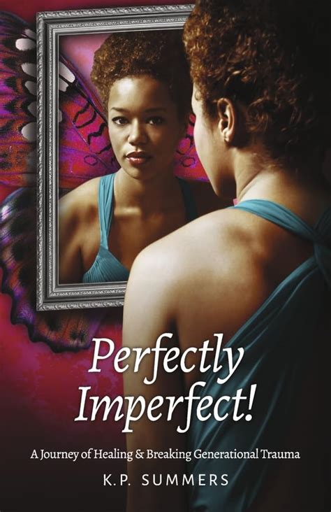 Perfectly Imperfect!: A Journey of Healing and Breaking Generational ...