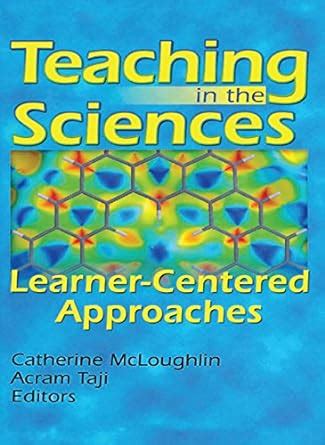 Teaching in the Sciences: Learner-Centered Approaches eBook : Taji ...