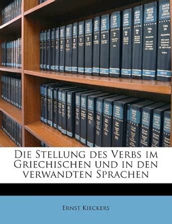 Die Stellung Des Verbs Im Griechischen Und in Den Verwandten Sprachen ...