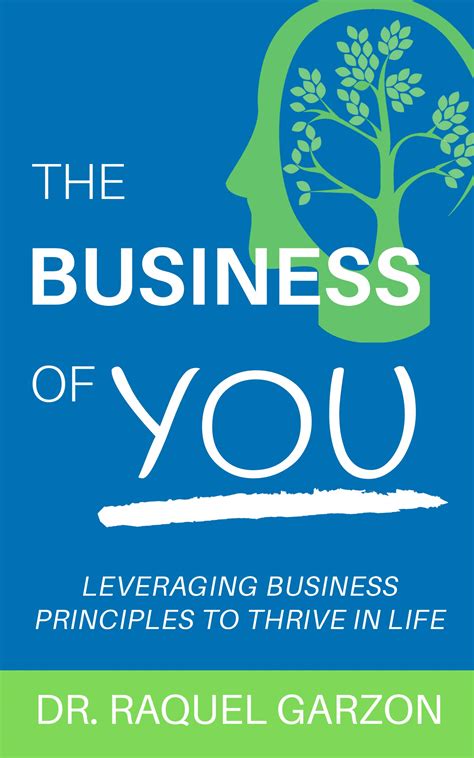 The Business of You: Leveraging Business Principles to Thrive in Life ...