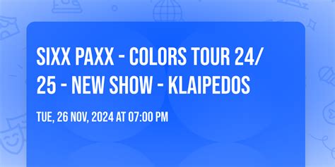 SIXX PAXX - Colors Tour 24/25 - New Show - Klaipedos, ŠVYTURIO ARENA ...