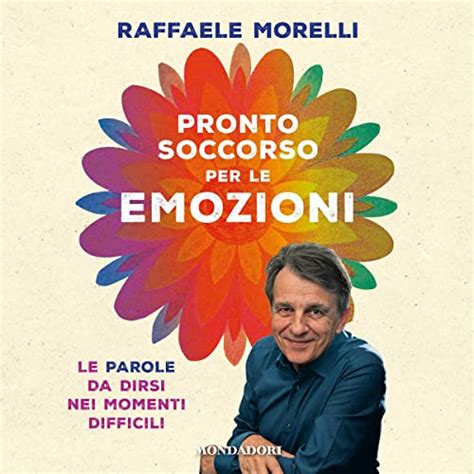 Pronto soccorso per le emozioni: Le parole da dirsi nei momenti ...