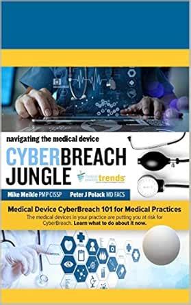 Navigating the Medical Device Cyberbreach Jungle: Medical Device ...