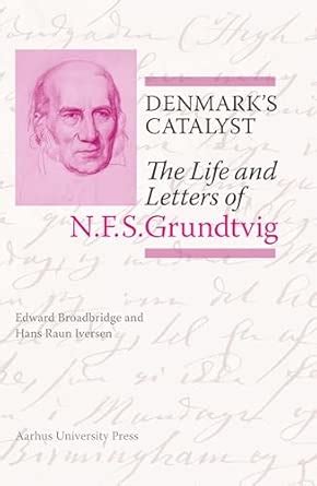 Buy Denmark’s Catalyst: The Life and Letters of N.F.S. Grundtvig Book ...