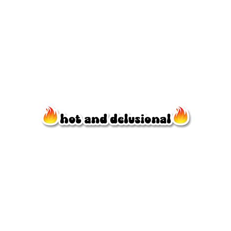 Hot and delusional sticker – Inkyprinty.in