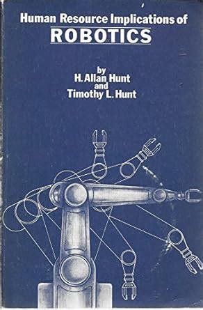 Human Resource Implications of Robotic : Hunt, Allan H.: Amazon.in: Books