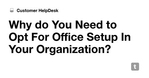 Why do You Need to Opt For Office Setup In Your Organization? — Teletype