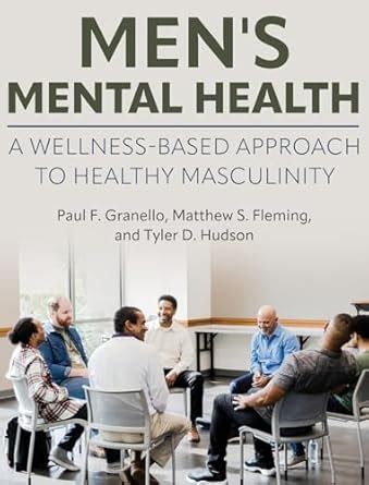 Men's Mental Health: A Wellness-Based Approach to Healthy Masculinity ...