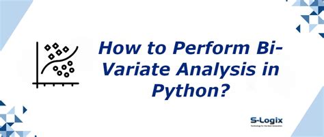 Implement sample code for bi-variate analysis in python | S-Logix