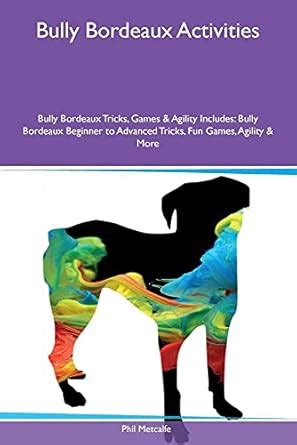 Buy Bully Bordeaux Activities Bully Bordeaux Tricks, Games & Agility ...
