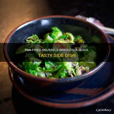 Pan-Fried Brussels Sprouts: A Quick, Tasty Side Dish | CyCookery