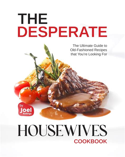 The Desperate Housewives Cookbook: The Ultimate Guide to Old-Fashioned ...