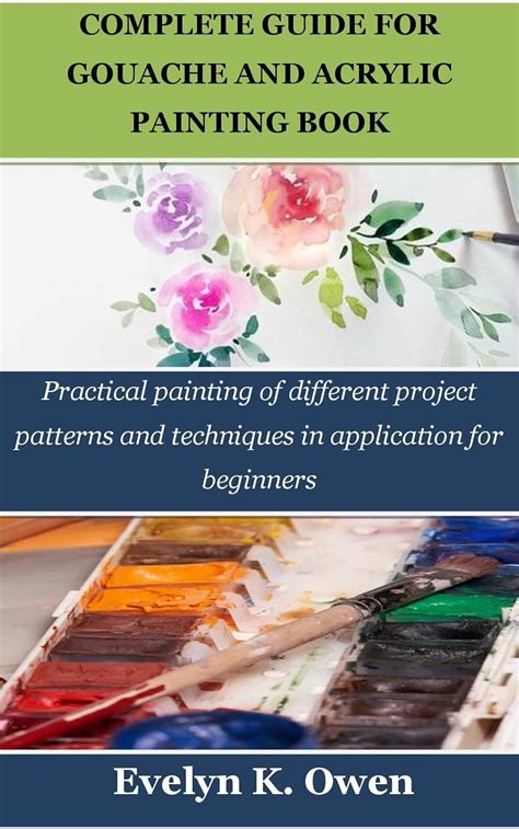 COMPLETE GUIDE FOR GOUACHE AND ACRYLIC PAINTING BOOK: Practical ...