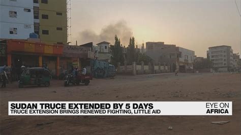 Sudan truce extension brings renewed fighting, little aid - Eye on Africa
