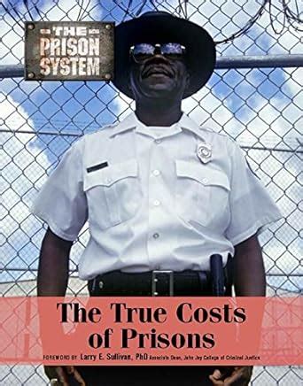 The True Costs of Prisons (Prison System) : Libal, Autumn, Sullivan ...