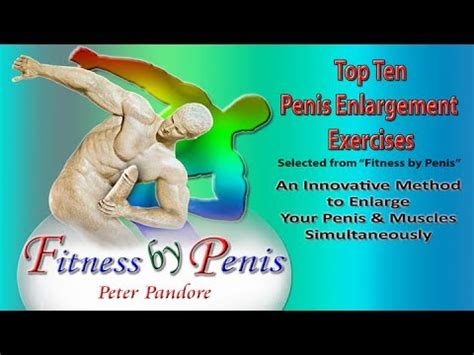 Fitness by Penis - Top Ten Penis and muscles Enlargement Exercises