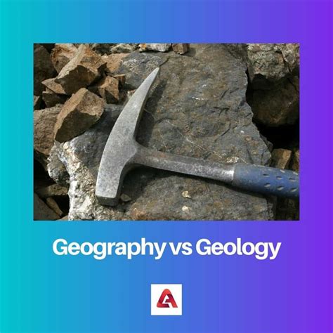 Geography vs Geology: Difference and Comparison