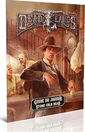 Jeux de Rôles Deadlands Reloaded Guide du joueur de Stone Cold Dead ...