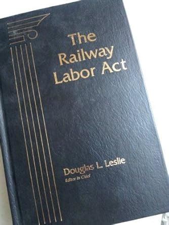 Buy The Railway Labor Act Book Online at Low Prices in India | The ...