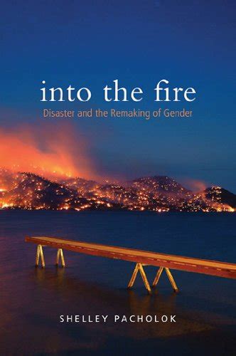 Into the Fire: Disaster and the Remaking of Gender eBook : Pacholok ...