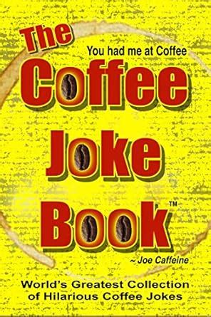 The Coffee Joke Book: World's Greatest Collection of Coffee Jokes eBook ...
