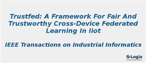 A Framework for Fair and Trustworthy Cross-Device | S-Logix